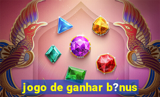 jogo de ganhar b?nus