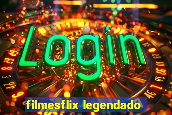 filmesflix legendado