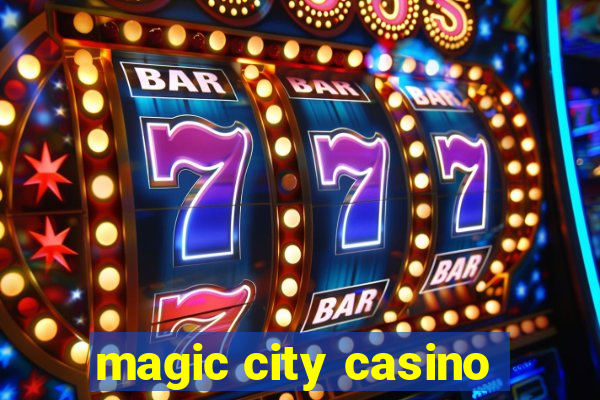 magic city casino