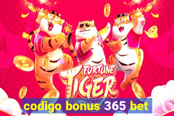 codigo bonus 365 bet