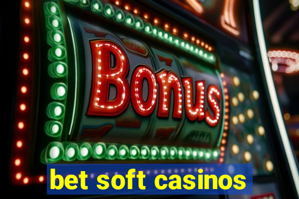 bet soft casinos