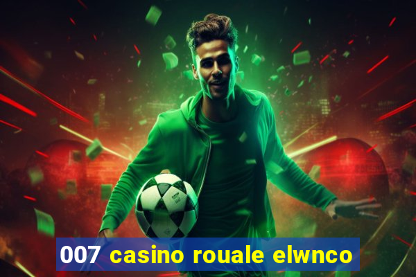 007 casino rouale elwnco