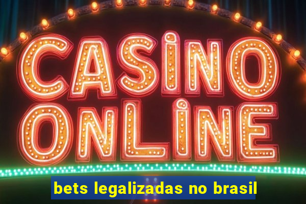 bets legalizadas no brasil