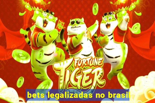 bets legalizadas no brasil