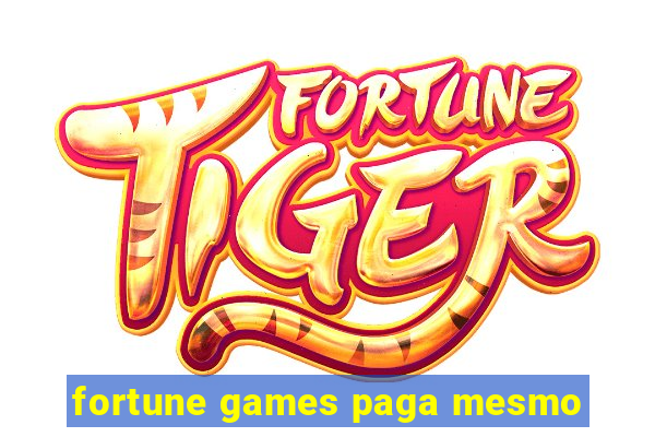 fortune games paga mesmo