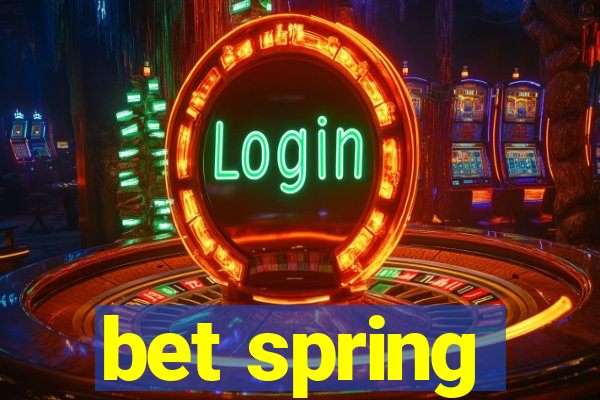 bet spring