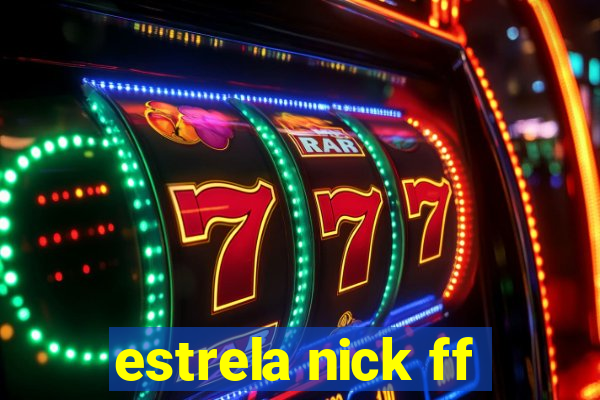 estrela nick ff