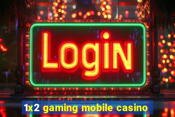 1x2 gaming mobile casino