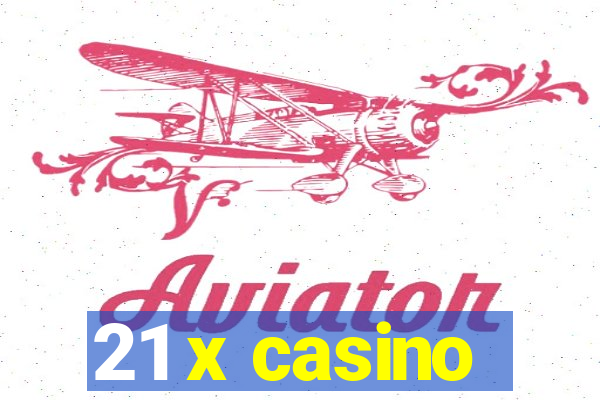 21 x casino