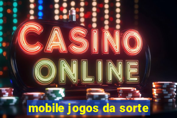 mobile jogos da sorte