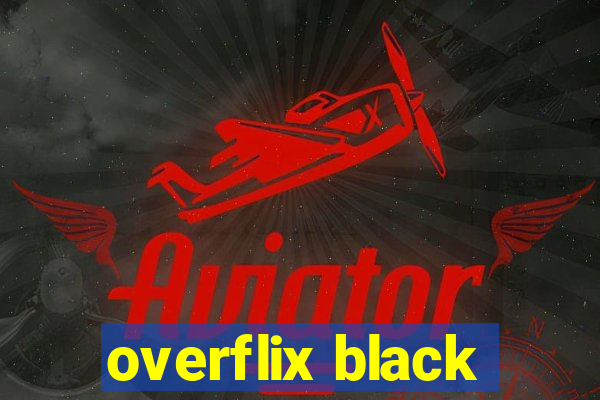 overflix black