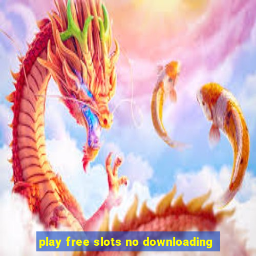 play free slots no downloading