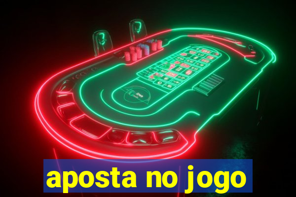 aposta no jogo