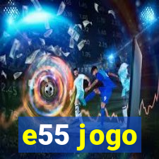 e55 jogo