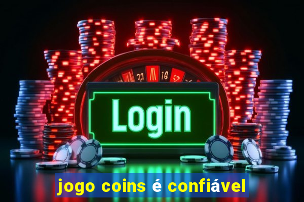 jogo coins é confiável