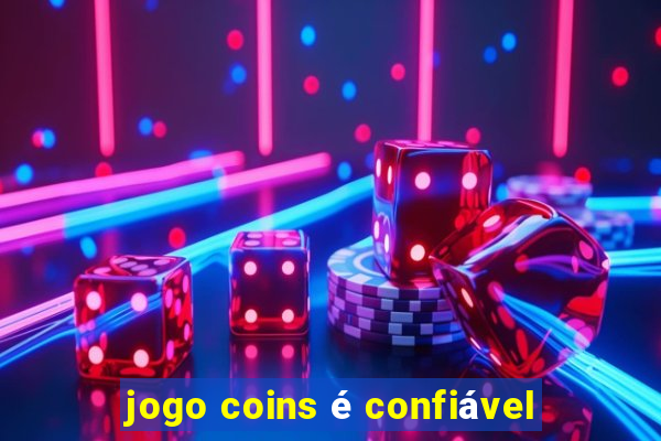 jogo coins é confiável