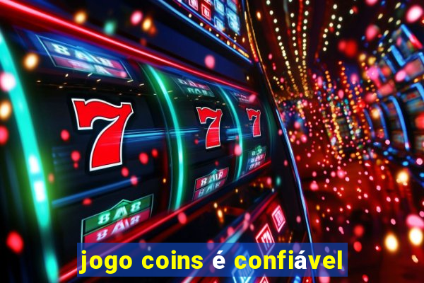 jogo coins é confiável