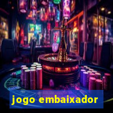 jogo embaixador