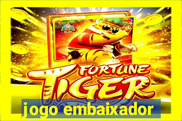 jogo embaixador