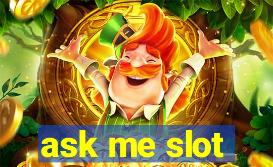 ask me slot