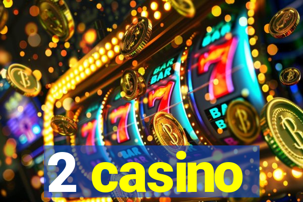 2 casino