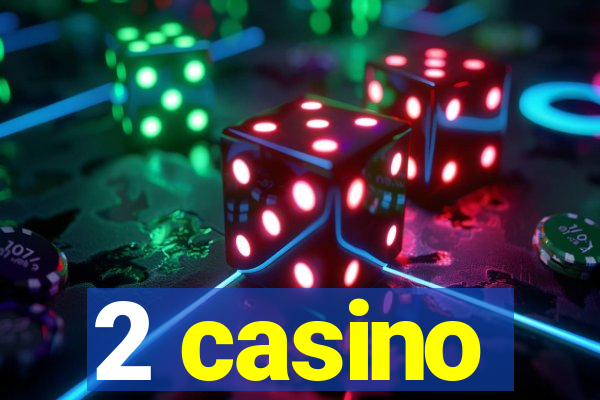 2 casino