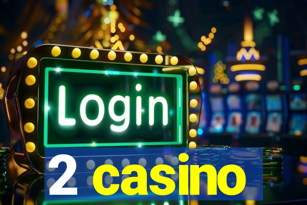 2 casino