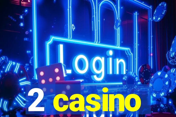 2 casino