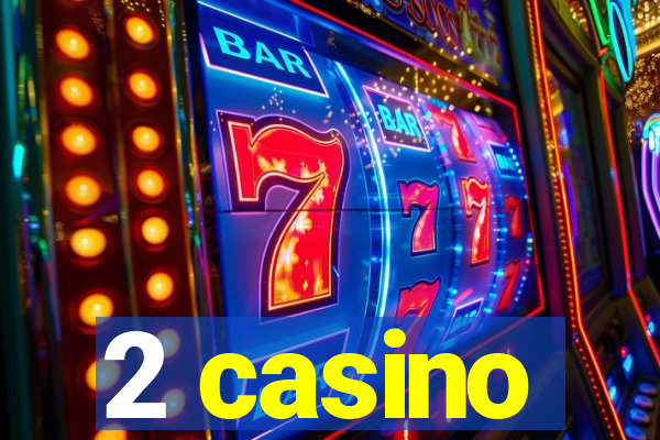 2 casino