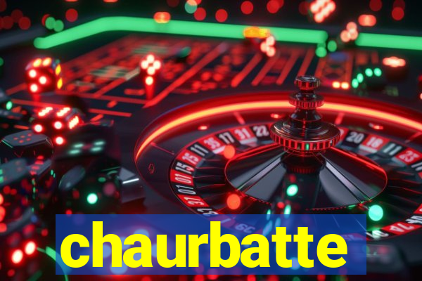 chaurbatte