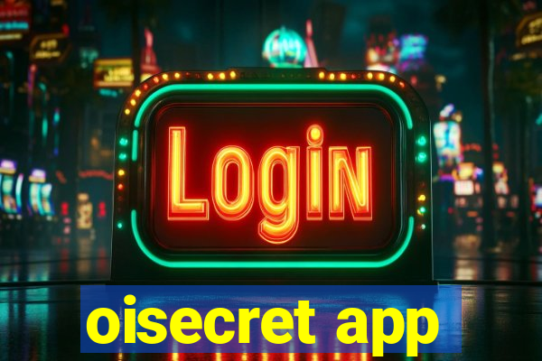 oisecret app