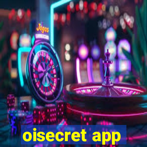 oisecret app