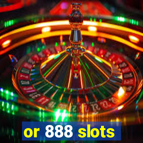 or 888 slots