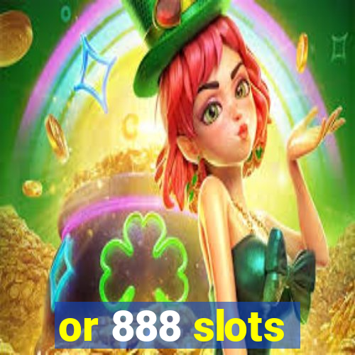 or 888 slots