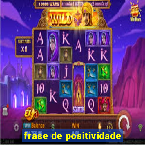 frase de positividade