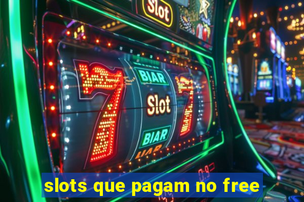 slots que pagam no free