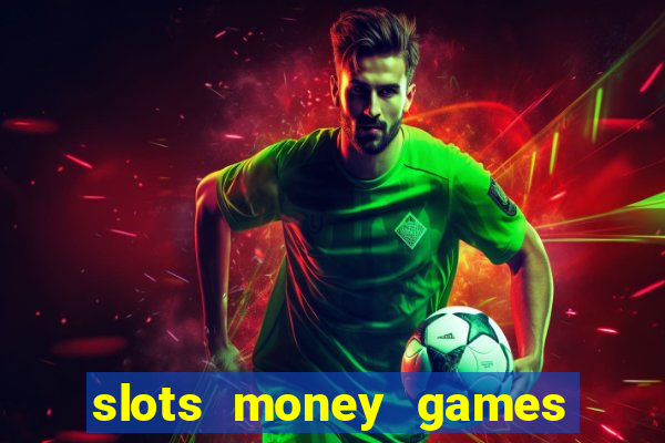 slots money games cash 8ry44