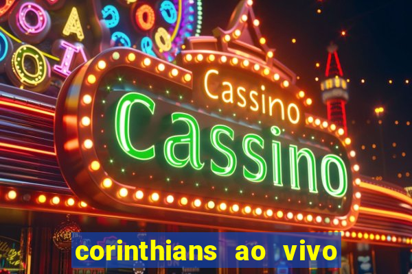 corinthians ao vivo futebol play