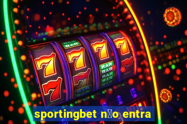 sportingbet n茫o entra