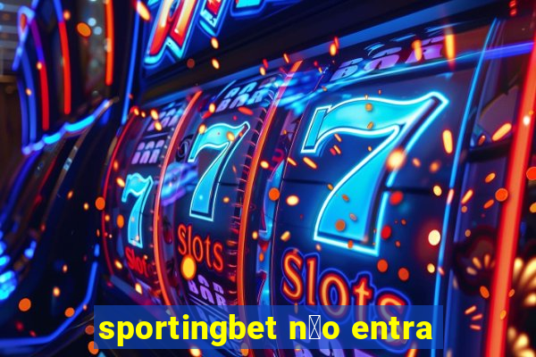 sportingbet n茫o entra