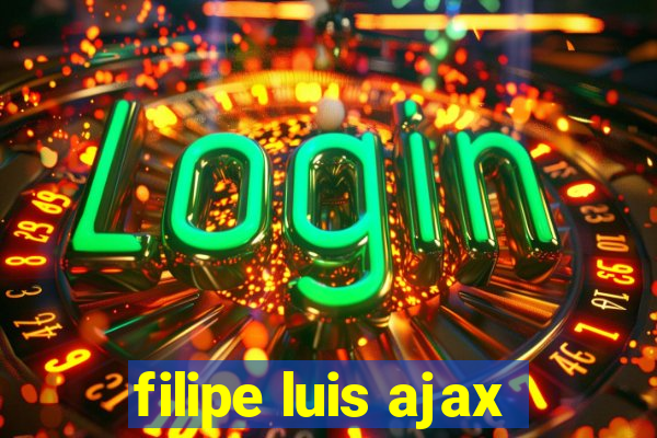 filipe luis ajax