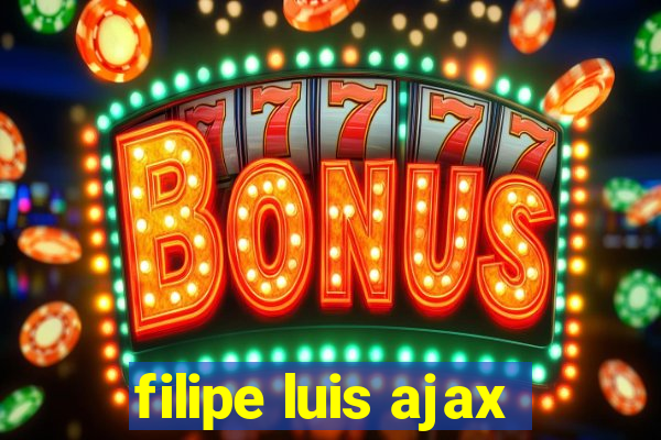 filipe luis ajax