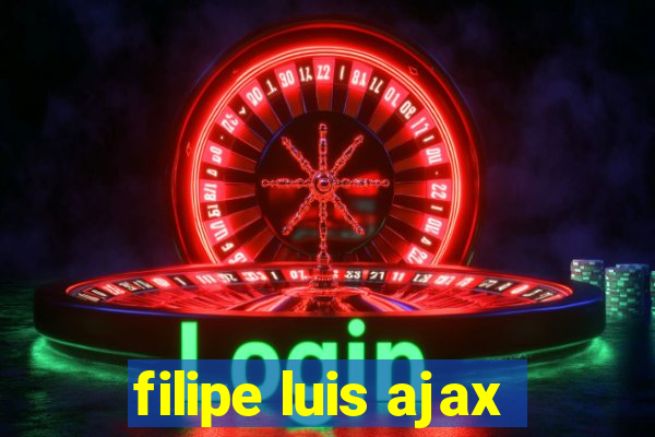 filipe luis ajax