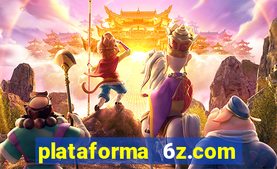 plataforma 6z.com é confiável