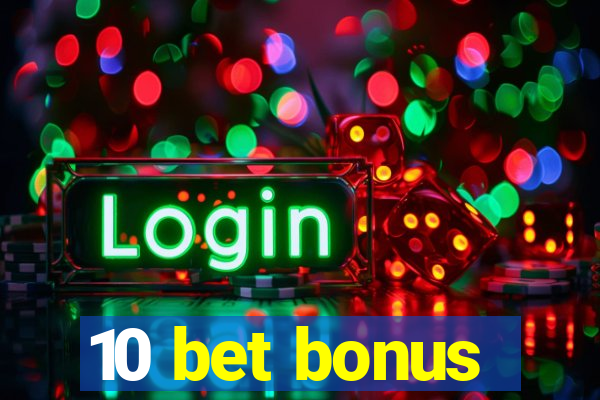 10 bet bonus