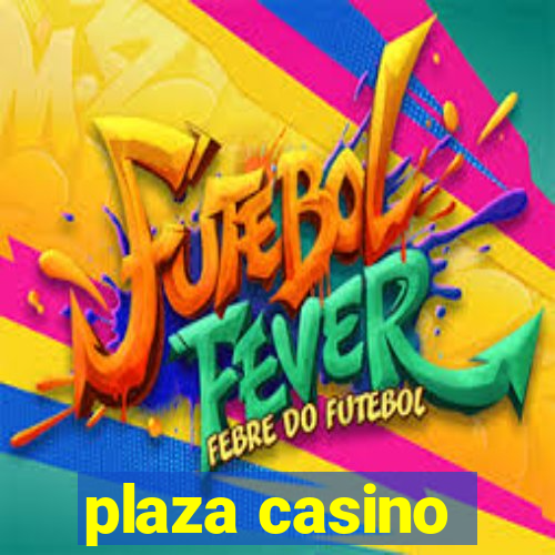 plaza casino