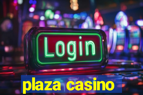 plaza casino