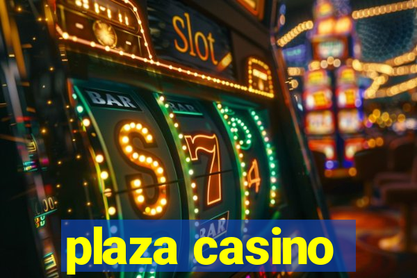 plaza casino