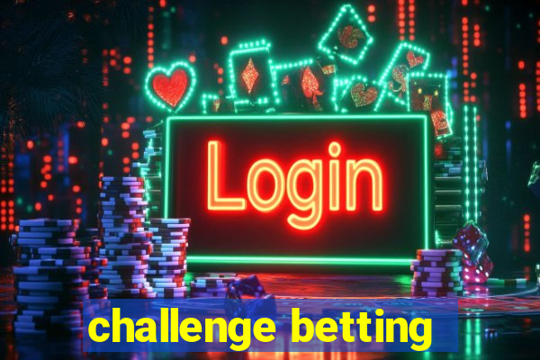 challenge betting