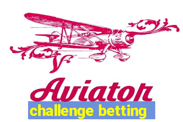 challenge betting